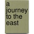 A Journey To The East