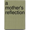 A Mother's Reflection door Carletta D. Washington