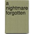 A Nightmare Forgotten