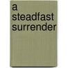 A Steadfast Surrender door Nancy Moser