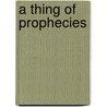 A Thing of Prophecies by Pamela Markway