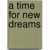 A Time For New Dreams door Ben Okri
