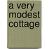 A Very Modest Cottage