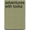 Adventures with Looka by Lynn Young