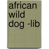 African Wild Dog -Lib by J.D. Murdoch
