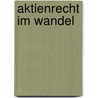 Aktienrecht im Wandel by Unknown