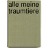 Alle meine Traumtiere