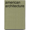 American Architecture by Montgomery Schuyler