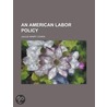 American Labor Policy door Julius Henry Cohen