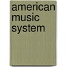American Music System door Friedrich Zuchtmann