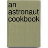 An Astronaut Cookbook door Sarah L. Schuette
