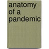 Anatomy of a Pandemic door Ph.D. Keyser Amber J.