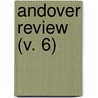 Andover Review (V. 6) door Unknown Author