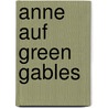 Anne auf Green Gables by Lucy Maud Montgomery