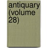 Antiquary (Volume 28) door General Books