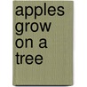 Apples Grow On A Tree door Mari Schuh