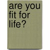 Are You Fit for Life? door Jack Graham