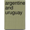 Argentine And Uruguay door Gordon Ross