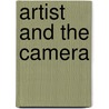 Artist And The Camera door Dorothy M. Kosinski