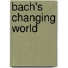 Bach's Changing World door Carol K. Baron