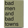 Bad Men and Bad Towns door Wayne C. Lee