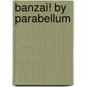 Banzai! By Parabellum door Ferdinand Heinrich Grautoff
