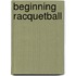 Beginning Racquetball