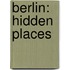 Berlin: Hidden Places