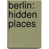 Berlin: Hidden Places door Axel Klappoth