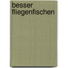 Besser Fliegenfischen by Werner Berens