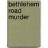 Bethlehem Road Murder