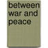 Between War And Peace