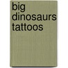 Big Dinosaurs Tattoos by Tattoos