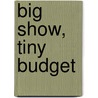 Big Show, Tiny Budget door Sean Martin