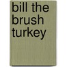 Bill the Brush Turkey door Cathy Lonsdale