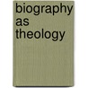 Biography as Theology door James Wm. Mcclendon