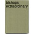 Bishops Extraordinary