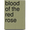 Blood of the Red Rose door Carolyn McWhorter