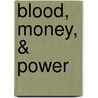 Blood, Money, & Power by Barr McClellan