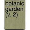 Botanic Garden (V. 2) by Erasmus Darwin