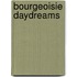 Bourgeoisie Daydreams
