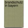 Brandschutz in Bayern by Norbert Schulz