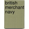 British Merchant Navy by Not Available