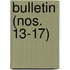 Bulletin (Nos. 13-17)