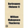 Burlesques (Volume 1) door William Makepeace Thackeray