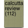 Calcutta Review (112) door General Books
