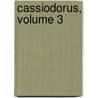 Cassiodorus, Volume 3 door Senator Cassiodorus