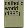 Catholic World (1885) door Paulist Fathers