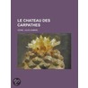 Chateau Des Carpathes door Jules Gabri L. Verne