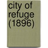 City Of Refuge (1896) by Sir Walter Besant
